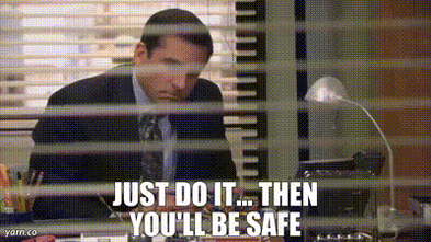 just do it then you'll be safe gif